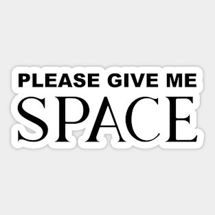 Please Give Me Space Sticker